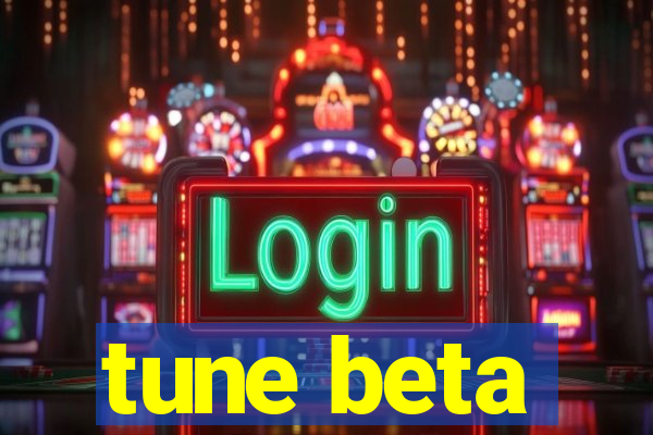 tune beta