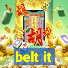 belt it