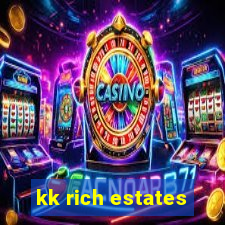 kk rich estates