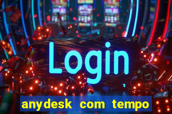 anydesk com tempo de uso