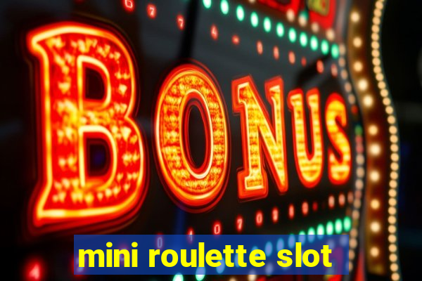 mini roulette slot