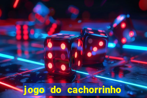 jogo do cachorrinho que ganha dinheiro