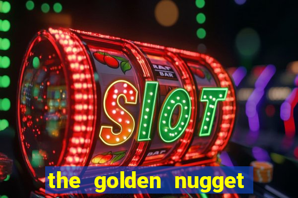 the golden nugget hotel and casino