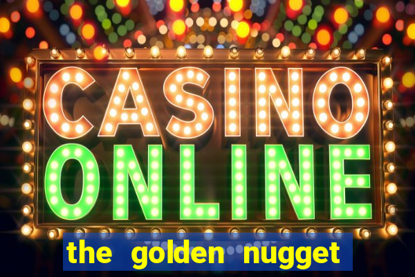 the golden nugget hotel and casino