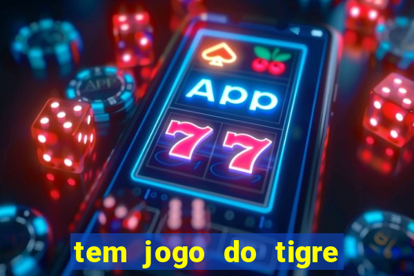 tem jogo do tigre na betano