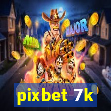 pixbet 7k