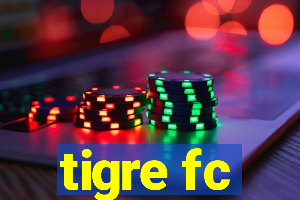 tigre fc