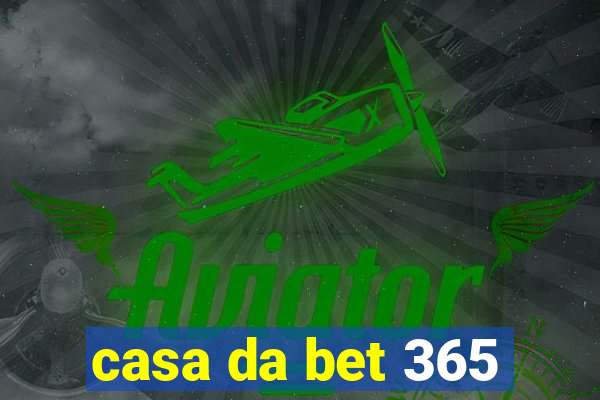 casa da bet 365