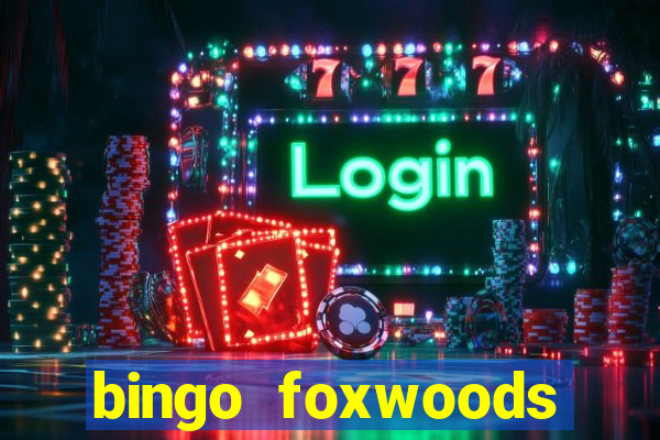 bingo foxwoods january 2018