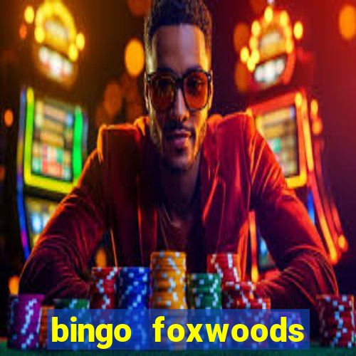 bingo foxwoods january 2018