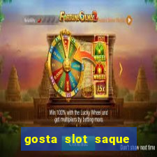 gosta slot saque em processamento