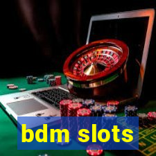 bdm slots