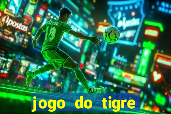 jogo do tigre rodadas grátis