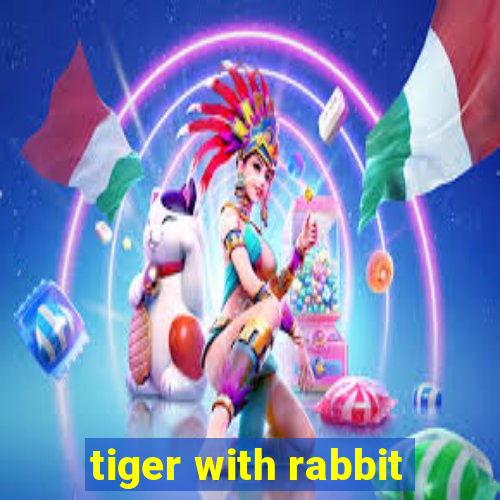 tiger with rabbit