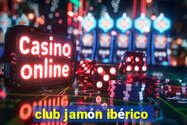 club jamón ibérico