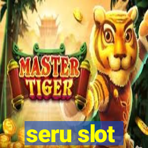 seru slot