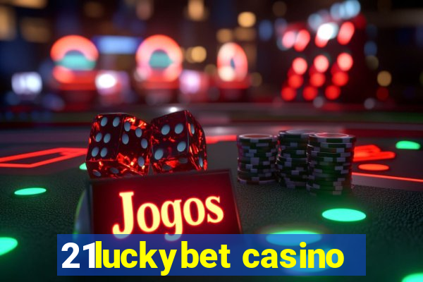 21luckybet casino