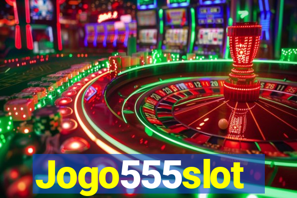 Jogo555slot