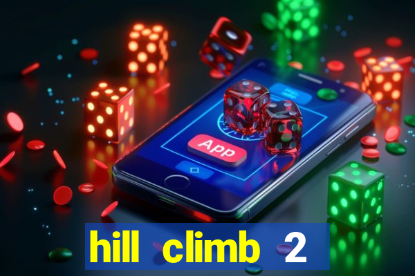 hill climb 2 dinheiro infinito