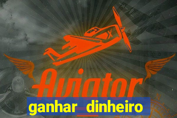 ganhar dinheiro online jogando