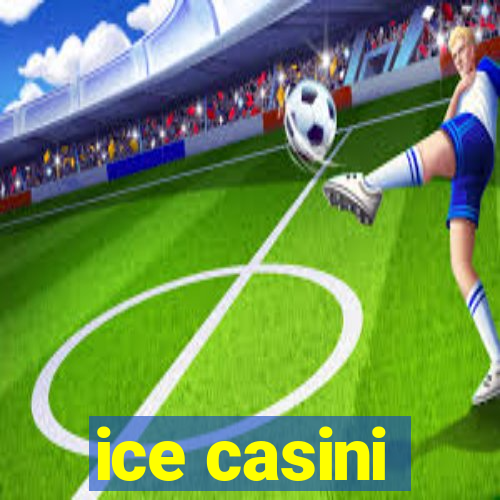 ice casini