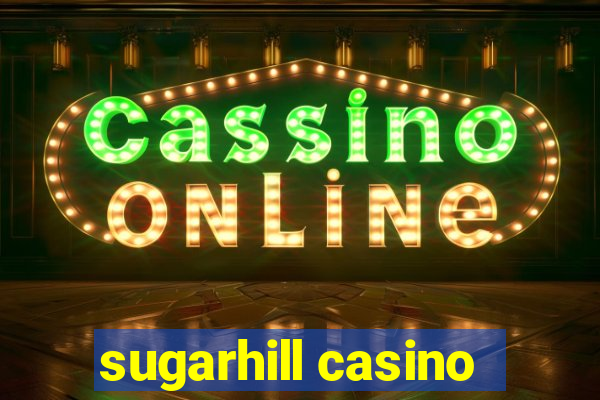 sugarhill casino