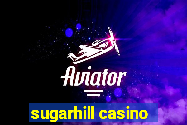 sugarhill casino