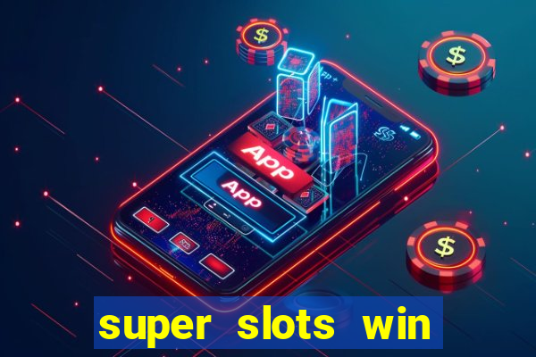 super slots win real cash