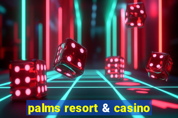 palms resort & casino