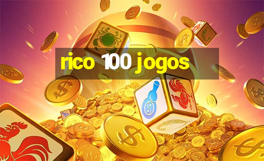 rico 100 jogos