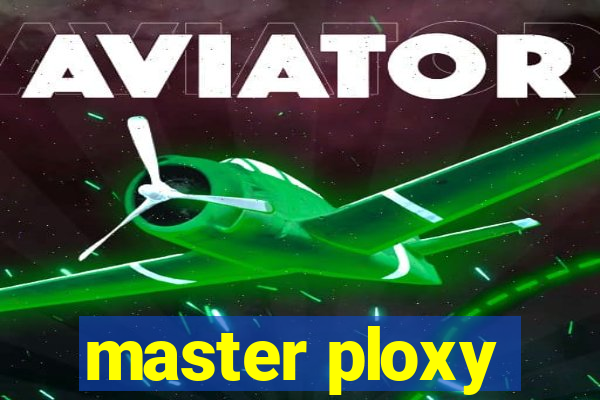 master ploxy