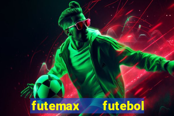 futemax   futebol ao vivo