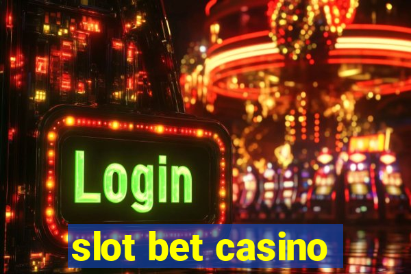 slot bet casino