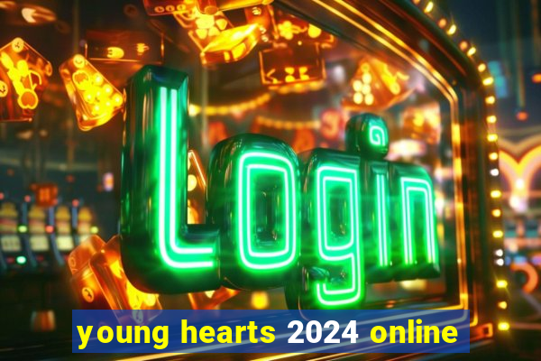 young hearts 2024 online