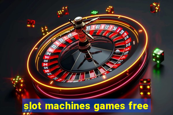 slot machines games free