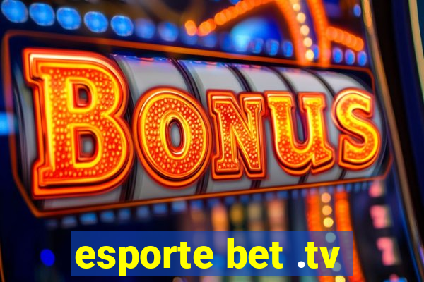 esporte bet .tv