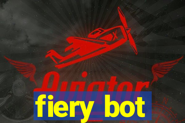 fiery bot