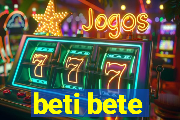 beti bete