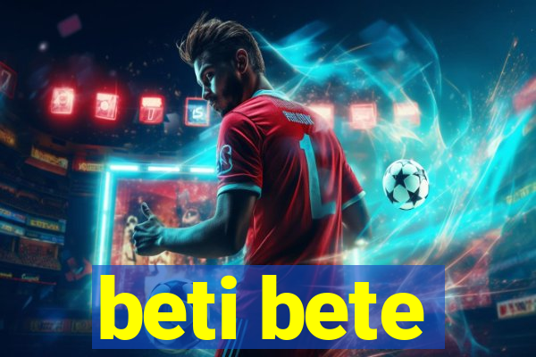 beti bete