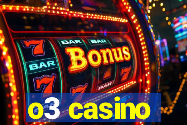 o3 casino