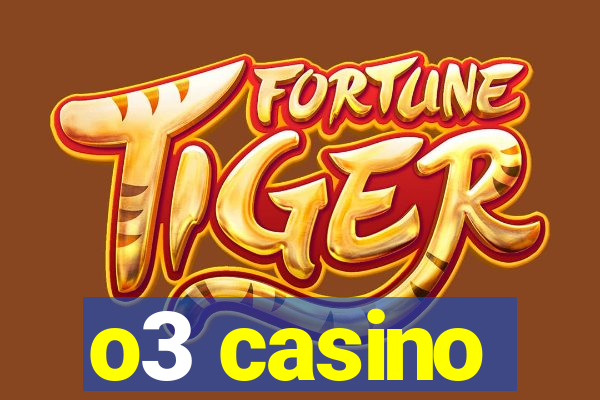 o3 casino