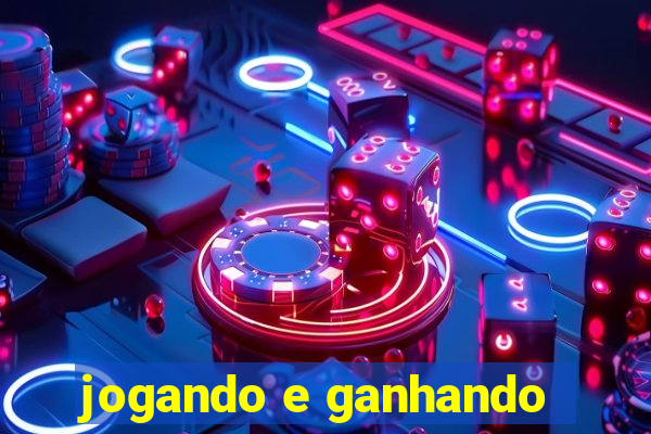 jogando e ganhando