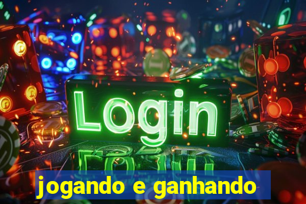 jogando e ganhando