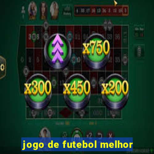 jogo de futebol melhor