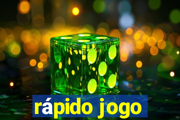 rápido jogo