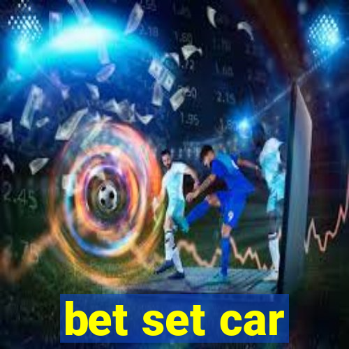 bet set car