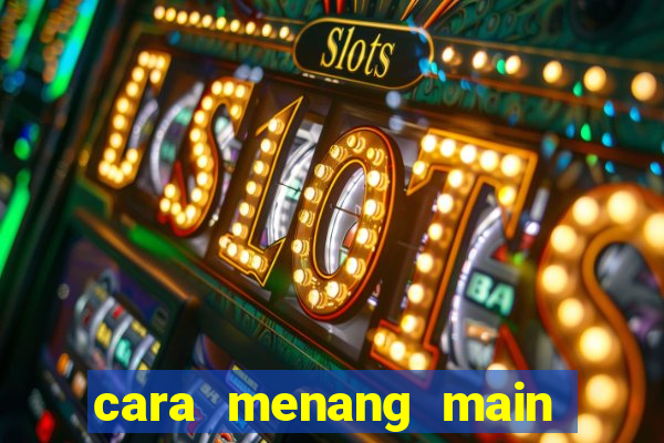 cara menang main slot pragmatic