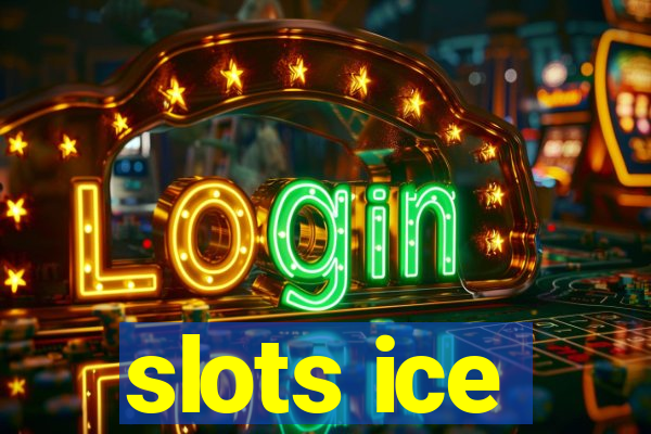 slots ice