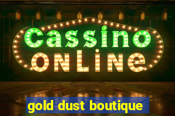 gold dust boutique