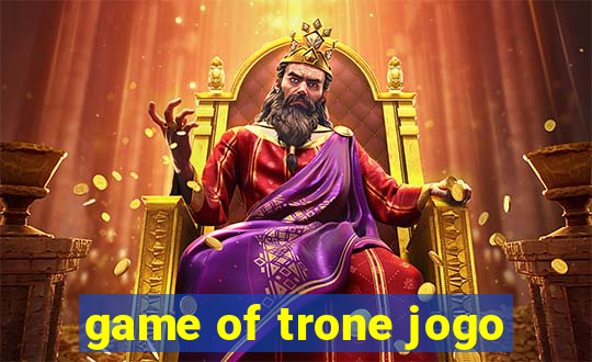 game of trone jogo